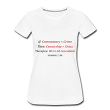 Load image into Gallery viewer, WE ARE ALL CANCELLABLE - Women’s Premium T-Shirt - white