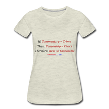 Load image into Gallery viewer, WE ARE ALL CANCELLABLE - Women’s Premium T-Shirt - heather oatmeal