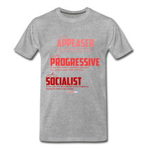 Load image into Gallery viewer, APPEASER, PROGRESSIVE, SOCIALIST - Men's Premium T-Shirt - heather gray