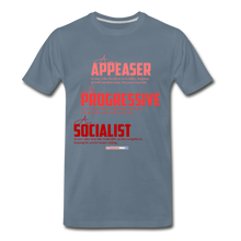 Load image into Gallery viewer, APPEASER, PROGRESSIVE, SOCIALIST - Men's Premium T-Shirt - steel blue