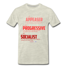 Load image into Gallery viewer, APPEASER, PROGRESSIVE, SOCIALIST - Men's Premium T-Shirt - heather oatmeal