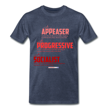 Load image into Gallery viewer, APPEASER, PROGRESSIVE, SOCIALIST - Men's Premium T-Shirt - heather blue