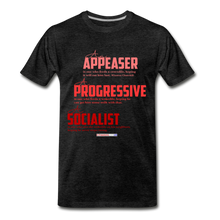 Load image into Gallery viewer, APPEASER, PROGRESSIVE, SOCIALIST - Men's Premium T-Shirt - charcoal gray