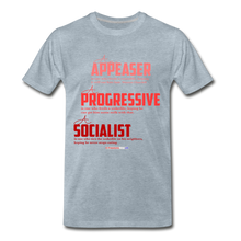Load image into Gallery viewer, APPEASER, PROGRESSIVE, SOCIALIST - Men's Premium T-Shirt - heather ice blue