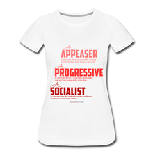 Load image into Gallery viewer, APPEASER, PROGRESSIVE, SOCIALIST - Women’s Premium T-Shirt - white