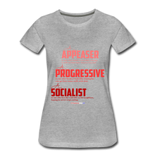 Load image into Gallery viewer, APPEASER, PROGRESSIVE, SOCIALIST - Women’s Premium T-Shirt - heather gray