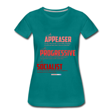 Load image into Gallery viewer, APPEASER, PROGRESSIVE, SOCIALIST - Women’s Premium T-Shirt - teal
