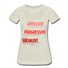 Load image into Gallery viewer, APPEASER, PROGRESSIVE, SOCIALIST - Women’s Premium T-Shirt - heather oatmeal