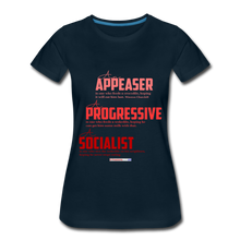 Load image into Gallery viewer, APPEASER, PROGRESSIVE, SOCIALIST - Women’s Premium T-Shirt - deep navy