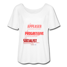 Load image into Gallery viewer, APPEASER, PROGRESSIVE, SOCIALIST - Women’s Flowy T-Shirt - white