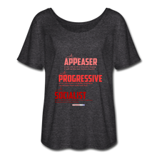 Load image into Gallery viewer, APPEASER, PROGRESSIVE, SOCIALIST - Women’s Flowy T-Shirt - charcoal gray