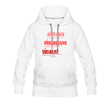 Load image into Gallery viewer, APPEASER, PROGRESSIVE, SOCIALIST - Women’s Premium Hoodie - white