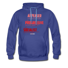 Load image into Gallery viewer, APPEASER, PROGRESSIVE, SOCIALIST - Men’s Premium Hoodie - royalblue