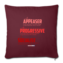 Load image into Gallery viewer, APPEASER, PROGRESSIVE, SOCIALIST - Throw Pillow Cover 18” x 18” - burgundy