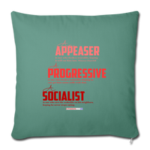 Load image into Gallery viewer, APPEASER, PROGRESSIVE, SOCIALIST - Throw Pillow Cover 18” x 18” - cypress green