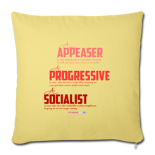 Load image into Gallery viewer, APPEASER, PROGRESSIVE, SOCIALIST - Throw Pillow Cover 18” x 18” - washed yellow