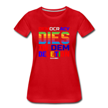 Load image into Gallery viewer, DEMOCRACY DIES IN DEM DELETION - Women’s Premium T-Shirt - red