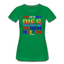 Load image into Gallery viewer, DEMOCRACY DIES IN DEM DELETION - Women’s Premium T-Shirt - kelly green