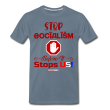 Load image into Gallery viewer, STOP SOCIALISM, BEFORE IT STOPS US! - Men's Premium T-Shirt - steel blue