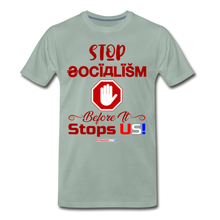Load image into Gallery viewer, STOP SOCIALISM, BEFORE IT STOPS US! - Men's Premium T-Shirt - steel green