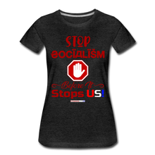 Load image into Gallery viewer, STOP SOCIALISM, BEFORE IT STOPS US! - Women’s Premium T-Shirt - charcoal gray