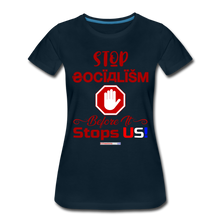 Load image into Gallery viewer, STOP SOCIALISM, BEFORE IT STOPS US! - Women’s Premium T-Shirt - deep navy