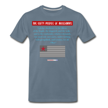 Load image into Gallery viewer, THE LEFT'S PLEDGE OF ALLEGIANCE - Men's Premium T-Shirt - steel blue