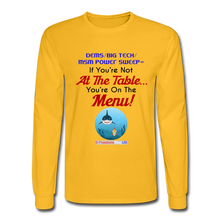 Load image into Gallery viewer, IF YOU'RE NOT AT THE TABLE... - Men's Long Sleeve T-Shirt - gold