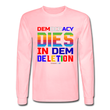 Load image into Gallery viewer, DEMOCRACY DIES IN DEM DELETION - Men's Long Sleeve T-Shirt - pink