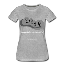 Load image into Gallery viewer, BLESSED ARE THE CANCELLED - Women’s Premium T-Shirt - heather gray