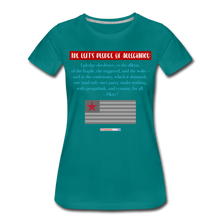 Load image into Gallery viewer, THE LEFT'S PLEDGE OF ALLEGIANCE - Women’s Premium T-Shirt - teal