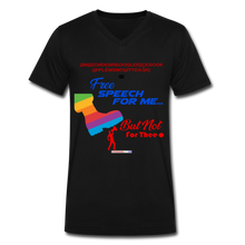 Load image into Gallery viewer, FREE SPEECH FOR ME, BUT NOT FOR THEE - Men's V-Neck T-Shirt - black