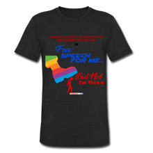 Load image into Gallery viewer, FREE SPEECH FOR ME, BUT NOT FOR THEE - Unisex Tri-Blend T-Shirt - heather black