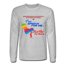 Load image into Gallery viewer, FREE SPEECH FOR ME, BUT NOT FOR THEE - Men's Long Sleeve T-Shirt - heather gray