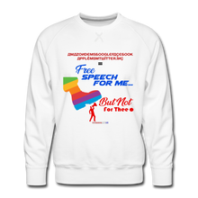 Load image into Gallery viewer, FREE SPEECH FOR ME, BUT NOT FOR THEE - Men's Premium Sweatshirt - white