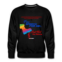 Load image into Gallery viewer, FREE SPEECH FOR ME, BUT NOT FOR THEE - Men's Premium Sweatshirt - black
