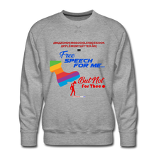 Load image into Gallery viewer, FREE SPEECH FOR ME, BUT NOT FOR THEE - Men's Premium Sweatshirt - heather gray