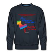 Load image into Gallery viewer, FREE SPEECH FOR ME, BUT NOT FOR THEE - Men's Premium Sweatshirt - navy