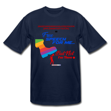 Load image into Gallery viewer, FREE SPEECH FOR ME, BUT NOT FOR THEE - Men's Tall T-Shirt - navy