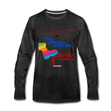 Load image into Gallery viewer, FREE SPEECH FOR ME, BUT NOT FOR THEE - Men's Premium Long Sleeve T-Shirt - charcoal gray