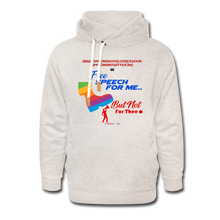 Load image into Gallery viewer, FREE SPEECH FOR ME, BUT NOT FOR THEE - Shawl Collar Hoodie - heather oatmeal