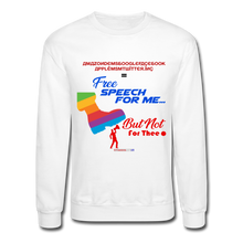 Load image into Gallery viewer, FREE SPEECH FOR ME, BUT NOT FOR THEE - Crewneck Sweatshirt - white