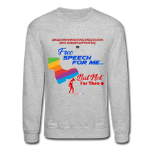 Load image into Gallery viewer, FREE SPEECH FOR ME, BUT NOT FOR THEE - Crewneck Sweatshirt - heather gray