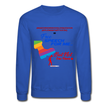 Load image into Gallery viewer, FREE SPEECH FOR ME, BUT NOT FOR THEE - Crewneck Sweatshirt - royal blue