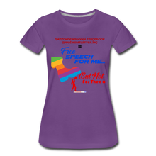 Load image into Gallery viewer, FREE SPEECH FOR ME, BUT NOT FOR THEE - Women’s Premium T-Shirt - purple