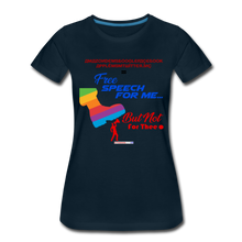 Load image into Gallery viewer, FREE SPEECH FOR ME, BUT NOT FOR THEE - Women’s Premium T-Shirt - deep navy