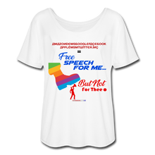 Load image into Gallery viewer, FREE SPEECH FOR ME, BUT NOT FOR THEE - Women’s Flowy T-Shirt - white