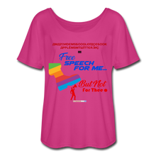 Load image into Gallery viewer, FREE SPEECH FOR ME, BUT NOT FOR THEE - Women’s Flowy T-Shirt - dark pink