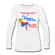 Load image into Gallery viewer, FREE SPEECH FOR ME, BUT NOT FOR THEE - Women's Premium Long Sleeve T-Shirt - white