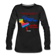 Load image into Gallery viewer, FREE SPEECH FOR ME, BUT NOT FOR THEE - Women's Premium Long Sleeve T-Shirt - black